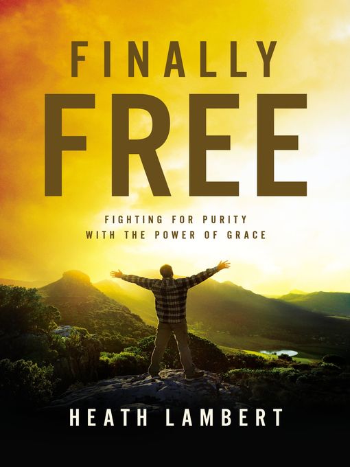 Title details for Finally Free by Heath Lambert - Wait list